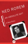 An Absolute Gift: A New Diary - Ned Rorem