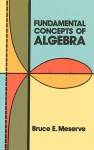 Fundamental Concepts of Algebra - Bruce E. Meserve