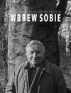 Wbrew sobie. Rozmowy z Tadeuszem Różewiczem - Tadeusz Różewicz