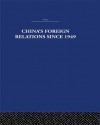 China's Foreign Relations since 1949: 13 - Alan Lawrance