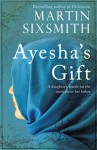 Ayesha's Gift: A Daughter's Search for the Truth About Her Father - Martin Sixsmith