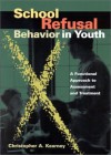 School Refusal Behavior in Youth: A Functional Approach to Assessment and Treatment - Christopher A. Kearney