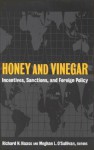 Honey and Vinegar: Incentives, Sanctions, and Foreign Policy - Richard N. Haass