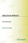 Malcolm Arnold: A Bio-Bibliography - Stewart Craggs