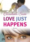 Love just happens: Roman - Elizabeth Scott, Ilse Rothfuss