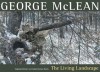 George McLean: The Living Landscape - Virginia Eichhorn, Adam Duncan Harris