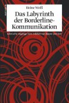 Das Labyrinth der Borderline-Kommunikation: Klinische Zugänge zum Erleben von Raum und Zeit - Heinz Weiß, John Steiner