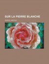 Sur La Pierre Blanche - Anatole France