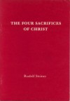 The Four Sacrifices Of Christ - Rudolf Steiner, Gilbert Church, May Laird-Brown