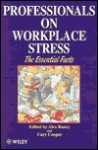 Professionals on Workplace Stress - The Essential Facts - Cary L. Cooper