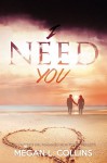 I Need You - Megan L. Collins