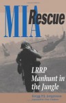 MIA Rescue: LRRP Manhunt in the Jungle - Kregg P.J. Jorgenson