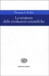 La struttura delle rivoluzioni scientifiche - Thomas S. Kuhn