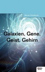 Galaxien, Gene, Geist, Gehirn - Werner Kinnebrock