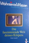 Die faszinierende Welt deines Körpers (Wahnsinns Wissen) - Nick Arnold, Tony DeSaulles