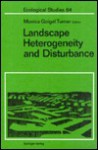 Landscape Heterogeneity and Disturbance - Monica G. Turner