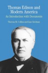 Thomas Edison and Modern America: A Brief History with Documents - Theresa M. Collins