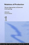 Relations of Production: Marxist Approaches to Economic Anthropology - David Seddon