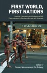 First World, First Nations: Internal Colonialism and Indigenous Self-Determination in Northern Europe and Australia - Günter Minnerup