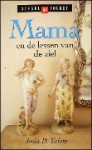 Mama en de lessen van de ziel - Irvin D. Yalom, H. Meyer