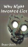 Why Night Invented Lies - Roger Davis