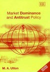 Market Dominance and Antitrust Policy - M. A. Utton