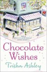 [Chocolate Wishes] (By: Trisha Ashley) [published: March, 2010] - Trisha Ashley