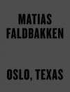 Matias Faldbakken: Oslo, Texas - Matias Faldbakken