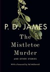 The Mistletoe Murder: And Other Stories - P.D. James