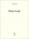 Objet Bouge - Jean Daive