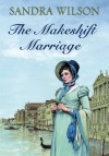 The Makeshift Marriage - Sandra Wilson