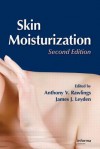 Skin Moisturization (Cosmetic Science and Technology Series) - Anthony V. Rawlings, James J. Leyden