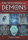 Encyclopedia of Demons in World Religions and Cultures - Theresa Bane