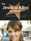 The Jessica Alba Handbook - Everything You Need to Know about Jessica Alba - Emily Smith