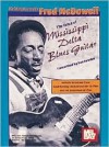 Fred McDowell The Voice of Mississippi Delta Blues Guitar - Fred McDowell, Dan Bowden