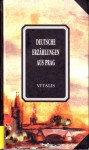 Deutsche Erzählungen aus Prag - Harald Salfellner, Ernst Weiss, Gustav Meyrink, Rainer Maria Rilke, Franz Klecek, Franz Kafka, Karl Brand, Franz Janowitz, Hermann Ungar, Franz Werfel, Leo Perutz, Johannes Urzidil