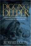 Digging Deeper: Understanding and Applying Life-Changing Doctrines from the Book of Mormon - Robert I. Eaton