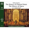 The History Of Classical Music And The History Of Opera - Richard Fawkes