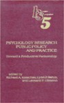 Psychology Research, Public Policy, and Practice: Toward a Productive Partnership - Richard A. Kasschau, Lynn P. Rehm, Leonard P. Ullmann