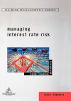 Managing Interest Rate Risk: Using Financial Derivatives (Institute of Internal Auditors Risk Management Series) - John J. Stephens