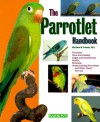 The Parrotlet Handbook, the Parrotlet Handbook - Matthew M. Vriends