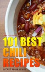 101 Best Chili Recipes (Secret Recipe Series) - Ann Sullivan