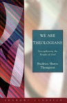 We Are Theologians: We Are Theologians (Seabury Classics) (Seabury Classics) - Fredrica Harris Thompsett