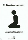 Ei Nostradamus! - Douglas Coupland