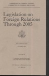 Legislation on Foreign Relations Through 2005, V. 3, Current Legislation and Related Executive Orders - Committee on Foreign Relations Senate (U.S.), Committee on Foreign Relations (Senate)