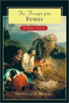 The Triumph of the Fungi - Nicholas P. Money