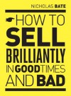 How to sell brilliantly - Nicholas Bate