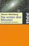 Die ersten drei Minuten: Der Ursprung des Universums - Steven Weinberg, Friedrich Griese