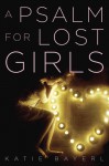 A Psalm for Lost Girls - Katie Bayerl