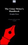 The Crime Writer's Handbook - Douglas Wynn